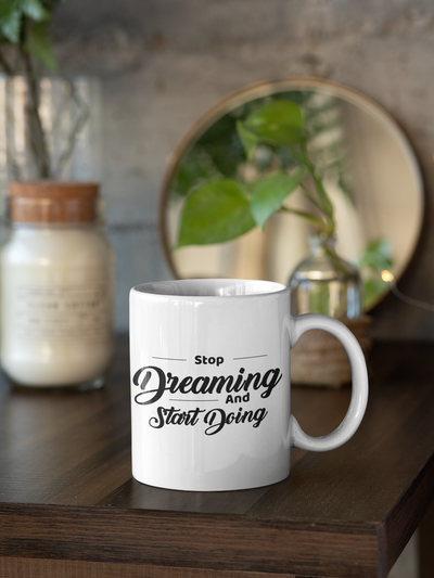Stop Dreaming And Start Doing