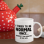 I Tried To Be Normal Once...